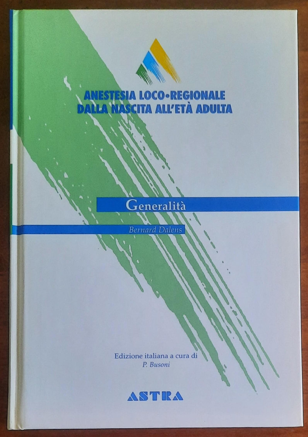 Anestesia loco-regionale dalla nascita all’età adulta. Generalità
