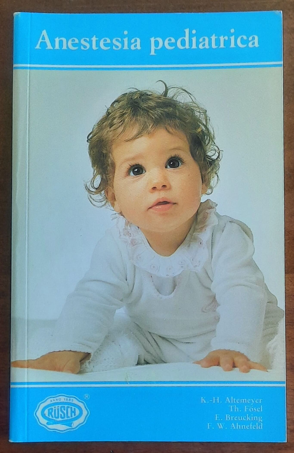 Anestesia pediatrica. Manuale pratico - Willy Rusch Ag
