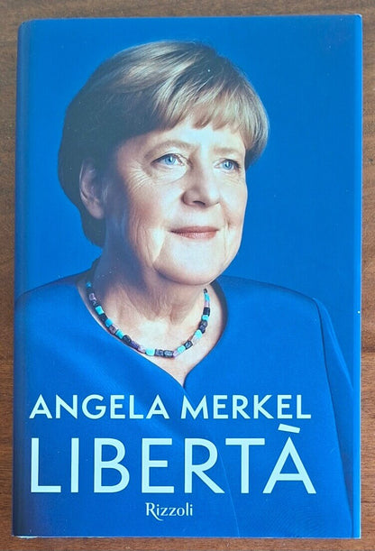 Angela Merkel: Libertà. Memorie 1954-2021 - Rizzoli