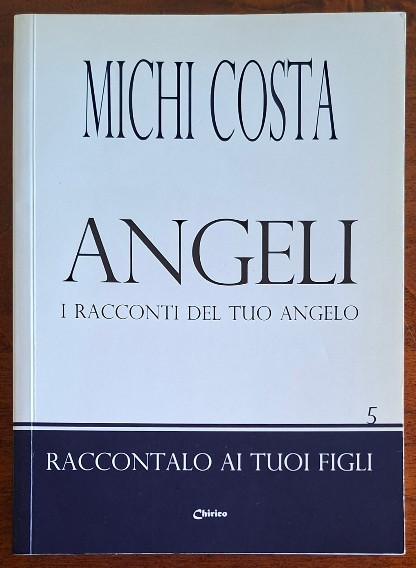 Angeli. I racconti del tuo angelo - Michi Costa - Chirico