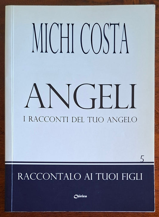 Angeli. I racconti del tuo angelo - Michi Costa - Chirico