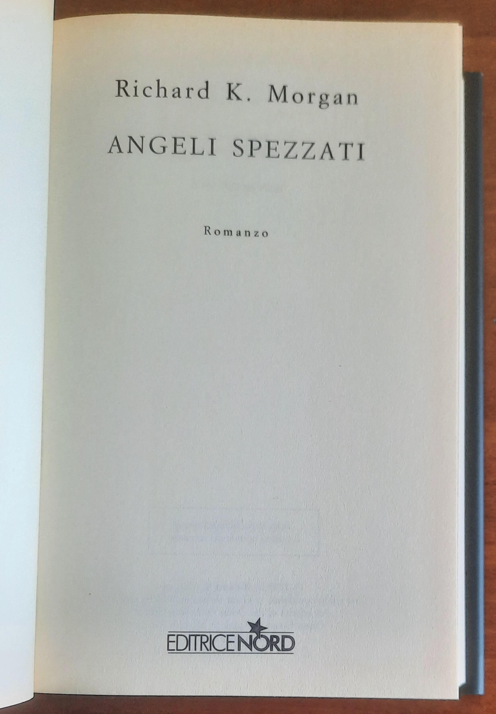Angeli spezzati - di Richard K. Morgan - Editrice Nord