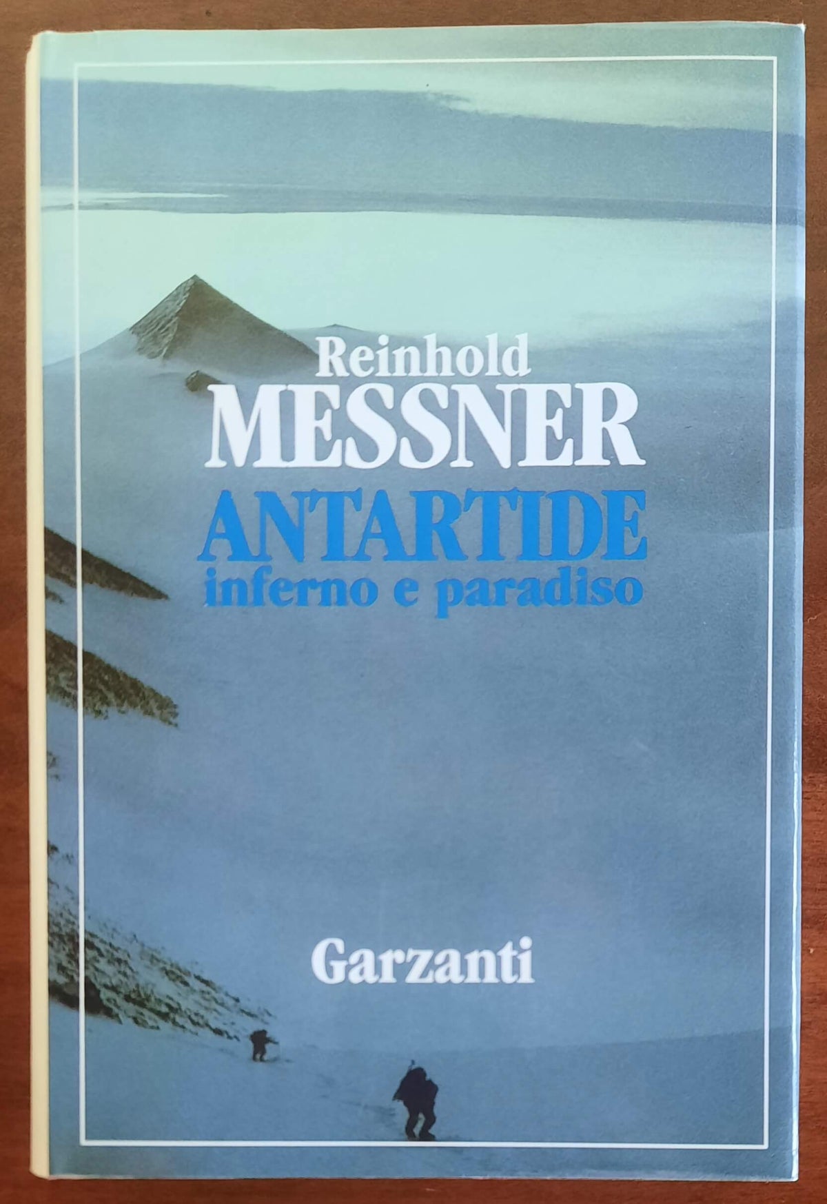 Antartide. Inferno e paradiso - di Reinhold Messner