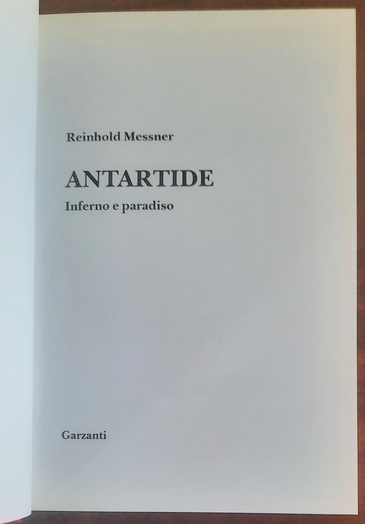 Antartide. Inferno e paradiso - di Reinhold Messner