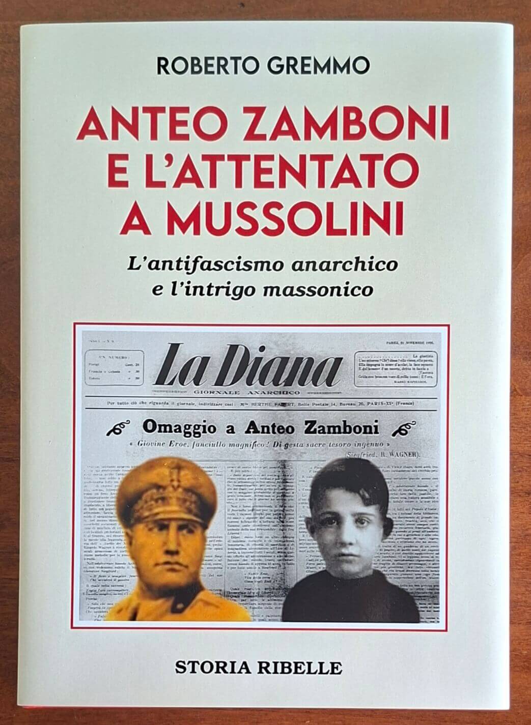Anteo Zamboni e l'attentato a Mussolini - Roberto Gremmo