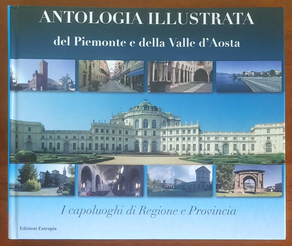 Antologia illustrata del Piemonte e della Valle d'Aosta. I capoluoghi di Regione e Provincia - vol. 3