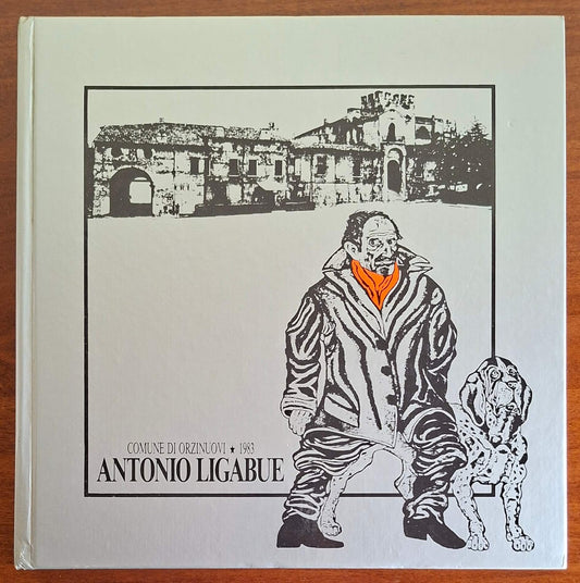 Antonio Ligabue - Augusto Agosta Editore