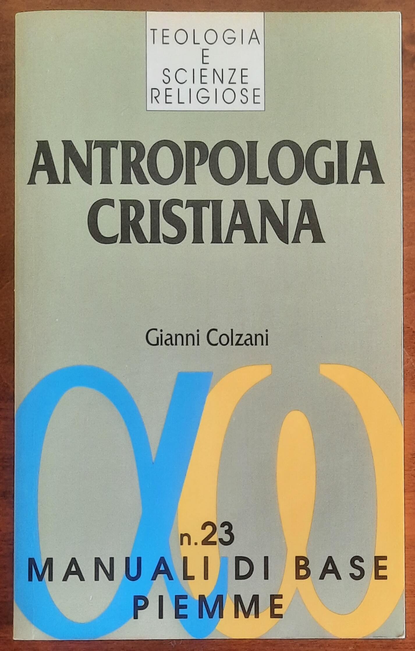 Antropologia cristiana. Il dono e la responsabilità - Piemme