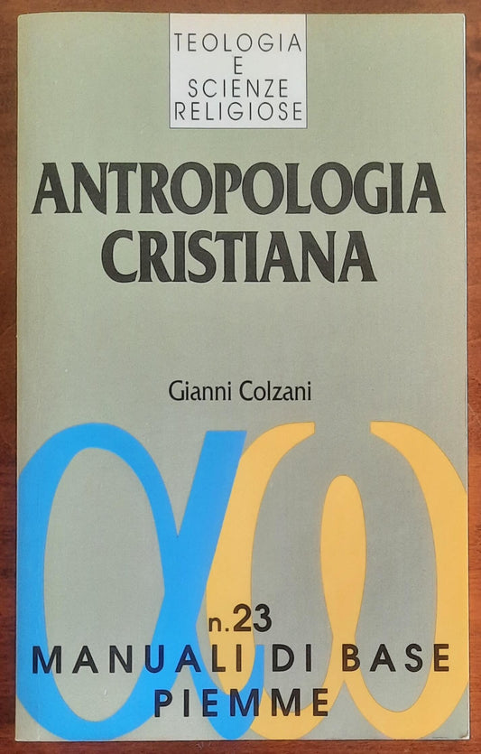 Antropologia cristiana. Il dono e la responsabilità - Piemme