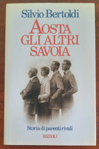 Aosta. Gli altri Savoia. Storia di parenti rivali - Libreria Biellese