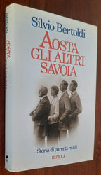 Aosta. Gli altri Savoia. Storia di parenti rivali - Libreria Biellese