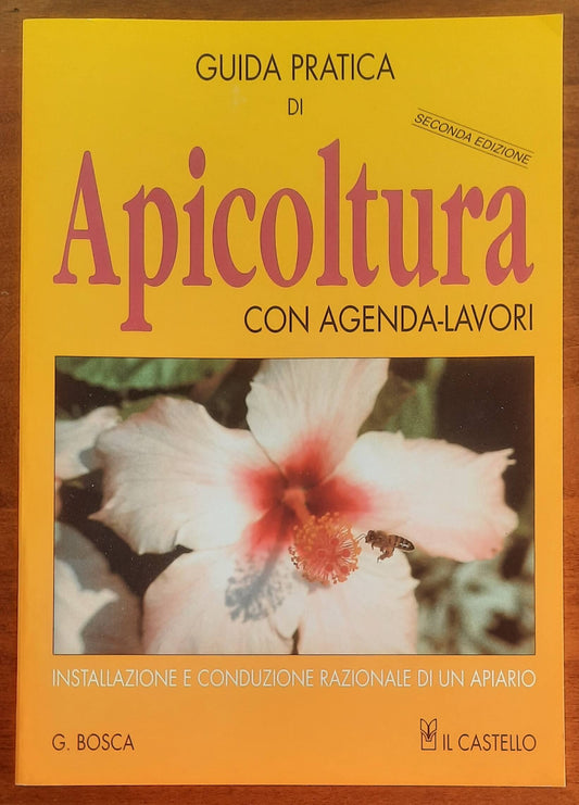 Apicoltura. Guida pratica di apicoltura con agenda lavori. Installazione e conduzione razionale di un apiario