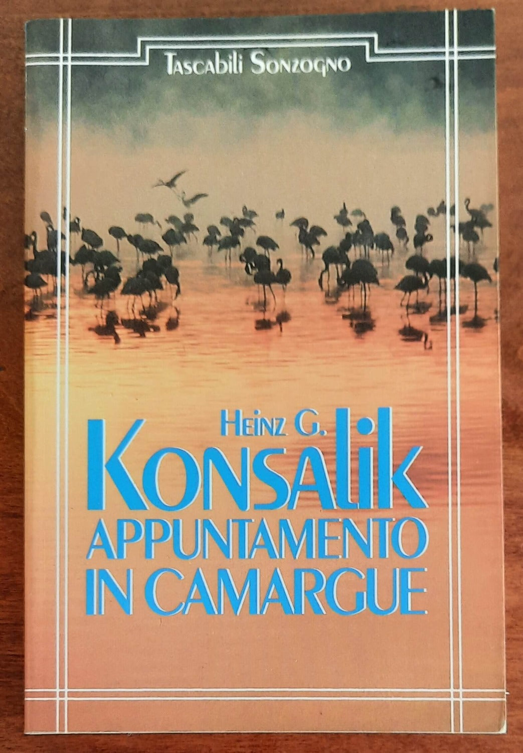Appuntamento in Camargue - di Heinz G. Konsalik - Sonzogno