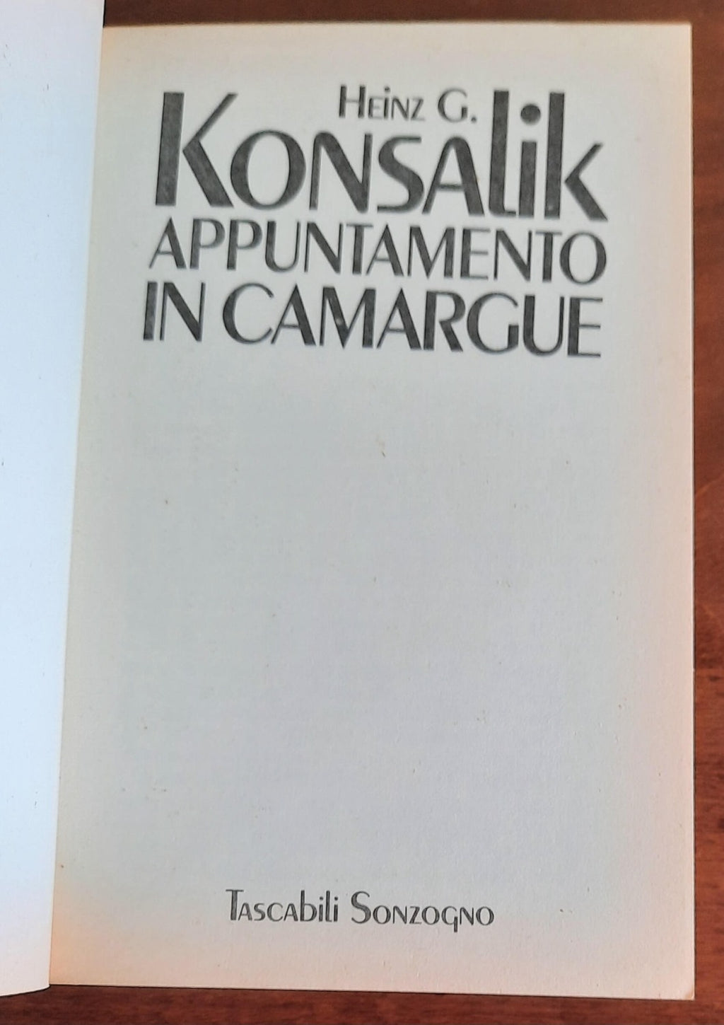 Appuntamento in Camargue - di Heinz G. Konsalik - Sonzogno