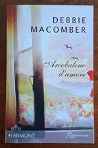 Arcobaleno d'amore - Debbie Macomber - Harlequin Mondadori