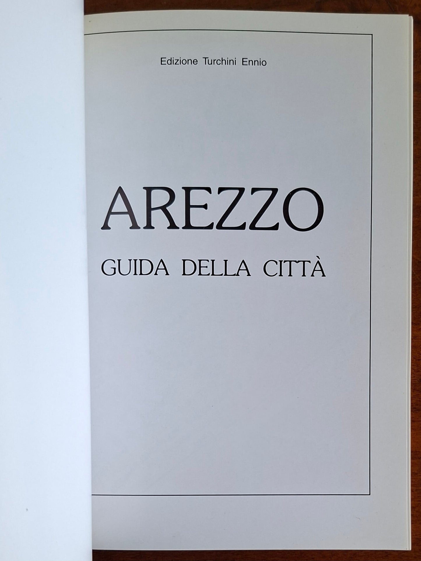 Arezzo. Guida della città - Edizione Turchini Ennio