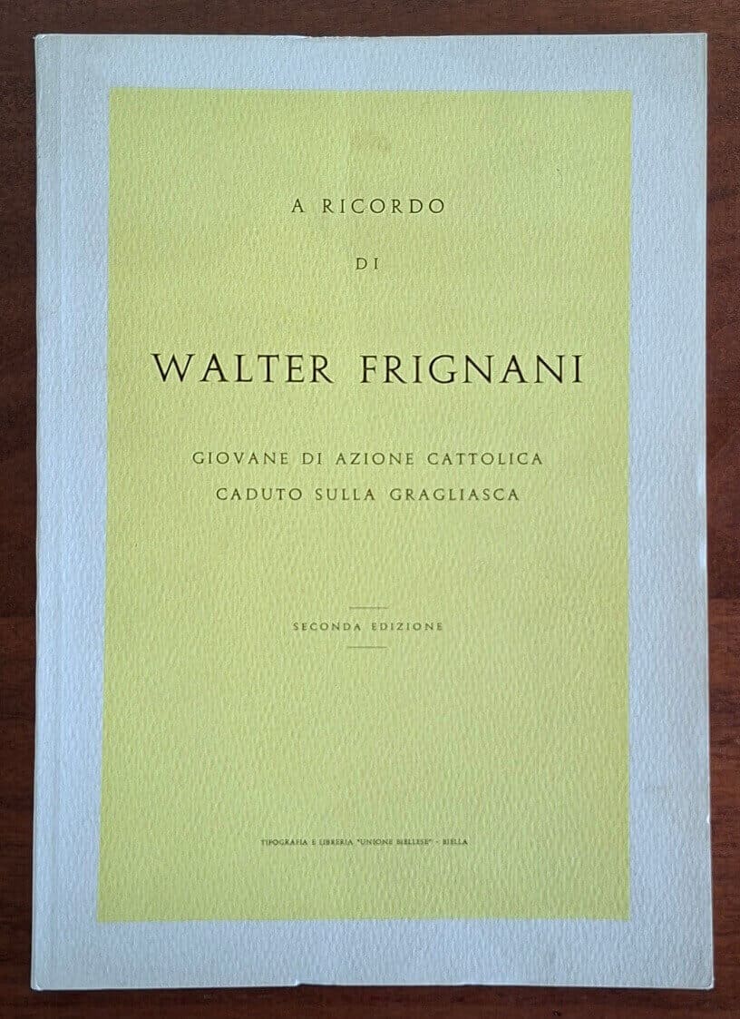 A ricordo di Walter Frignani giovane di Azione Cattolica caduto sulla Gragliasca