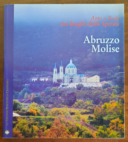 Arte e Fede nei luoghi dello Spirito. Abruzzo - Molise