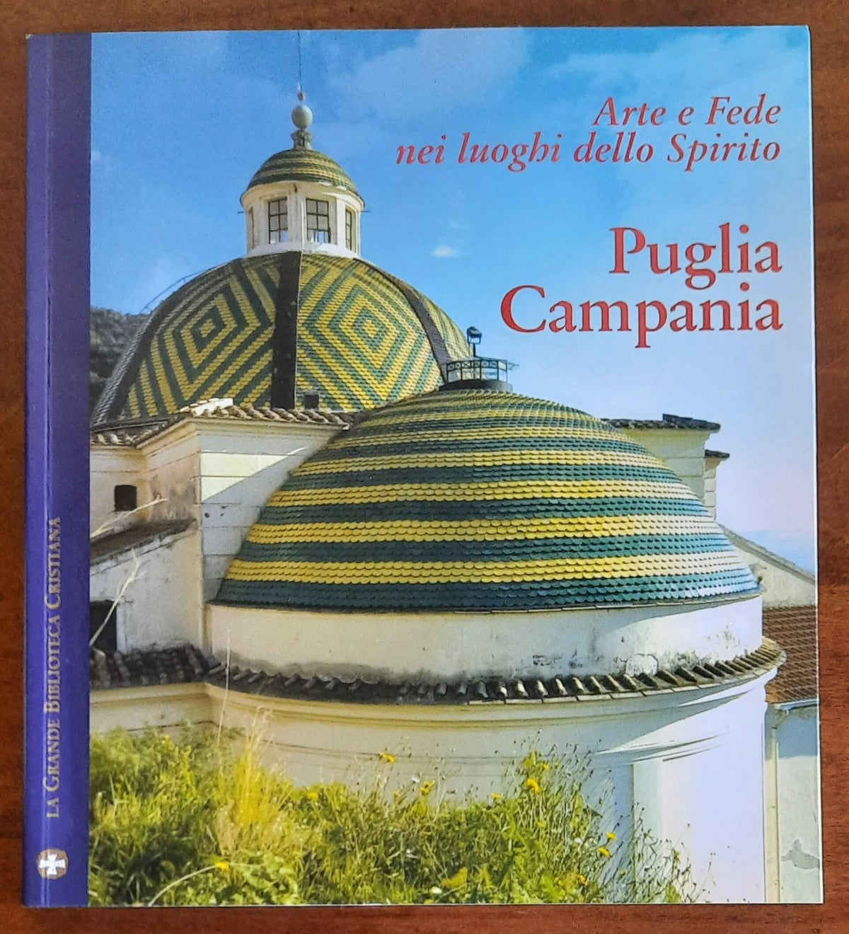 Arte e Fede nei luoghi dello Spirito. Puglia - Campania