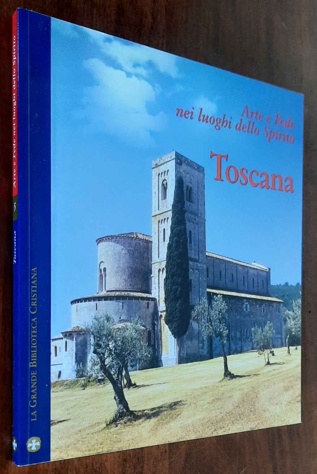 Arte e Fede nei luoghi dello Spirito. Toscana