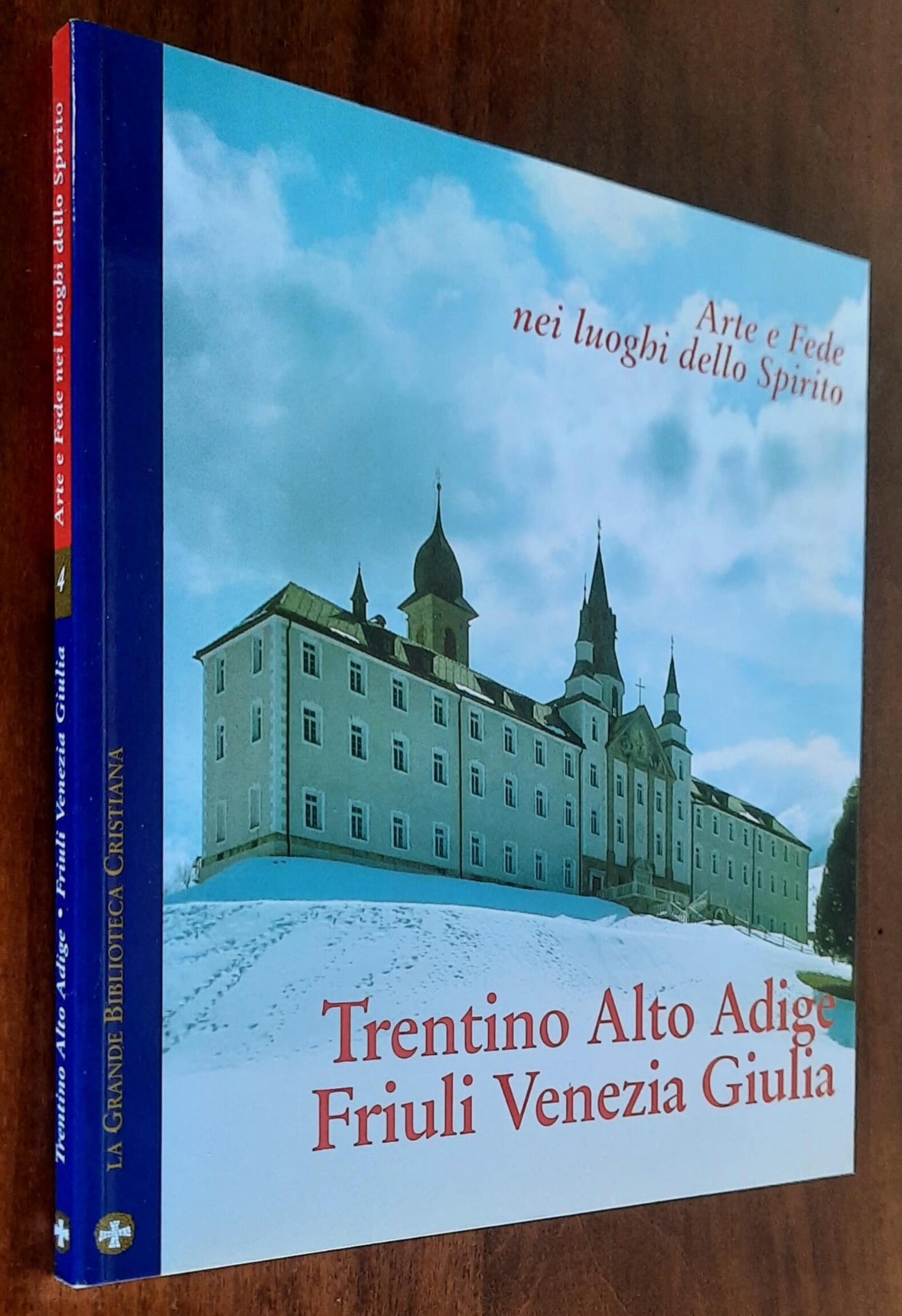 Arte e Fede nei luoghi dello Spirito. Trentino Alto Adige - Friuli Venezia Giulia