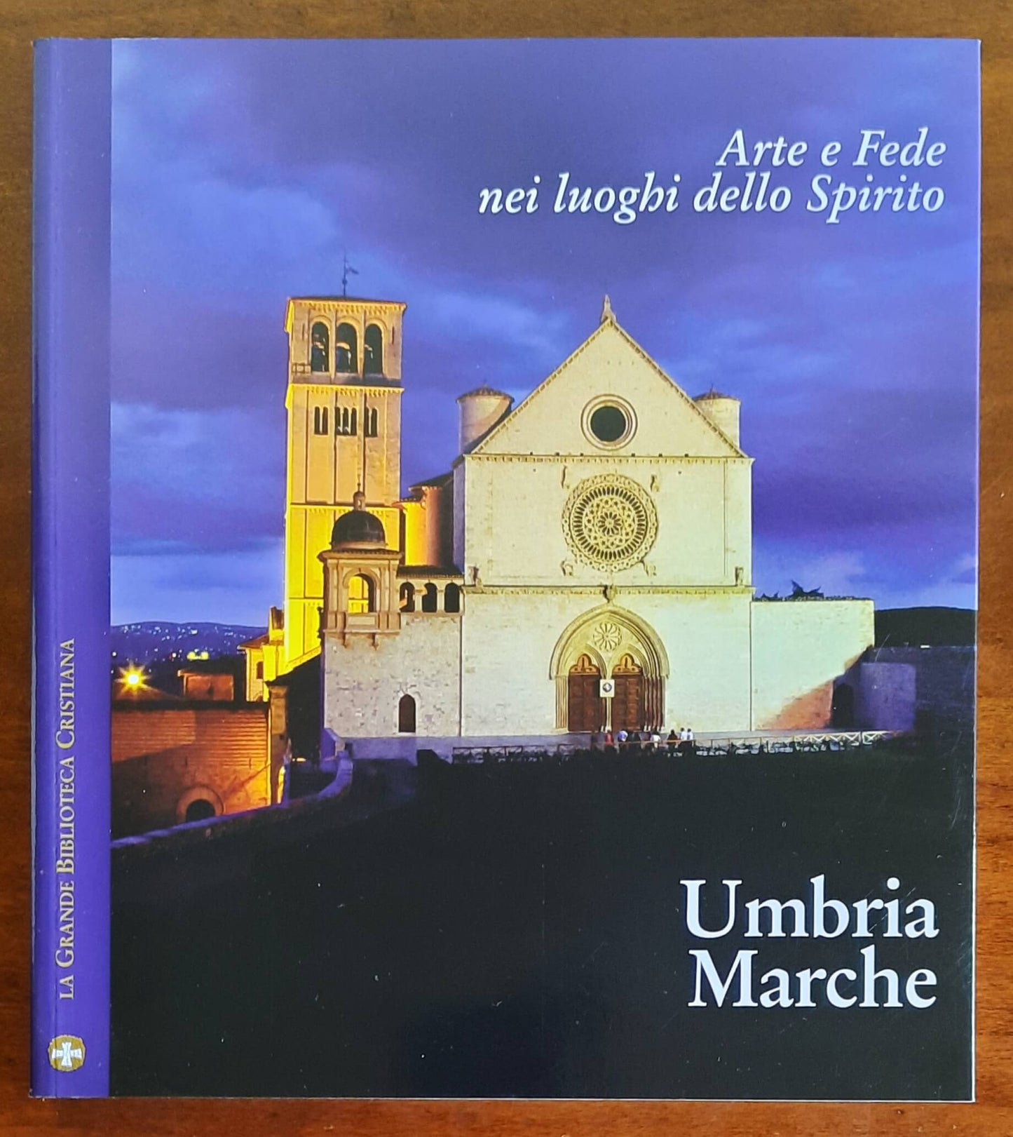 Arte e Fede nei luoghi dello Spirito. Umbria - Marche