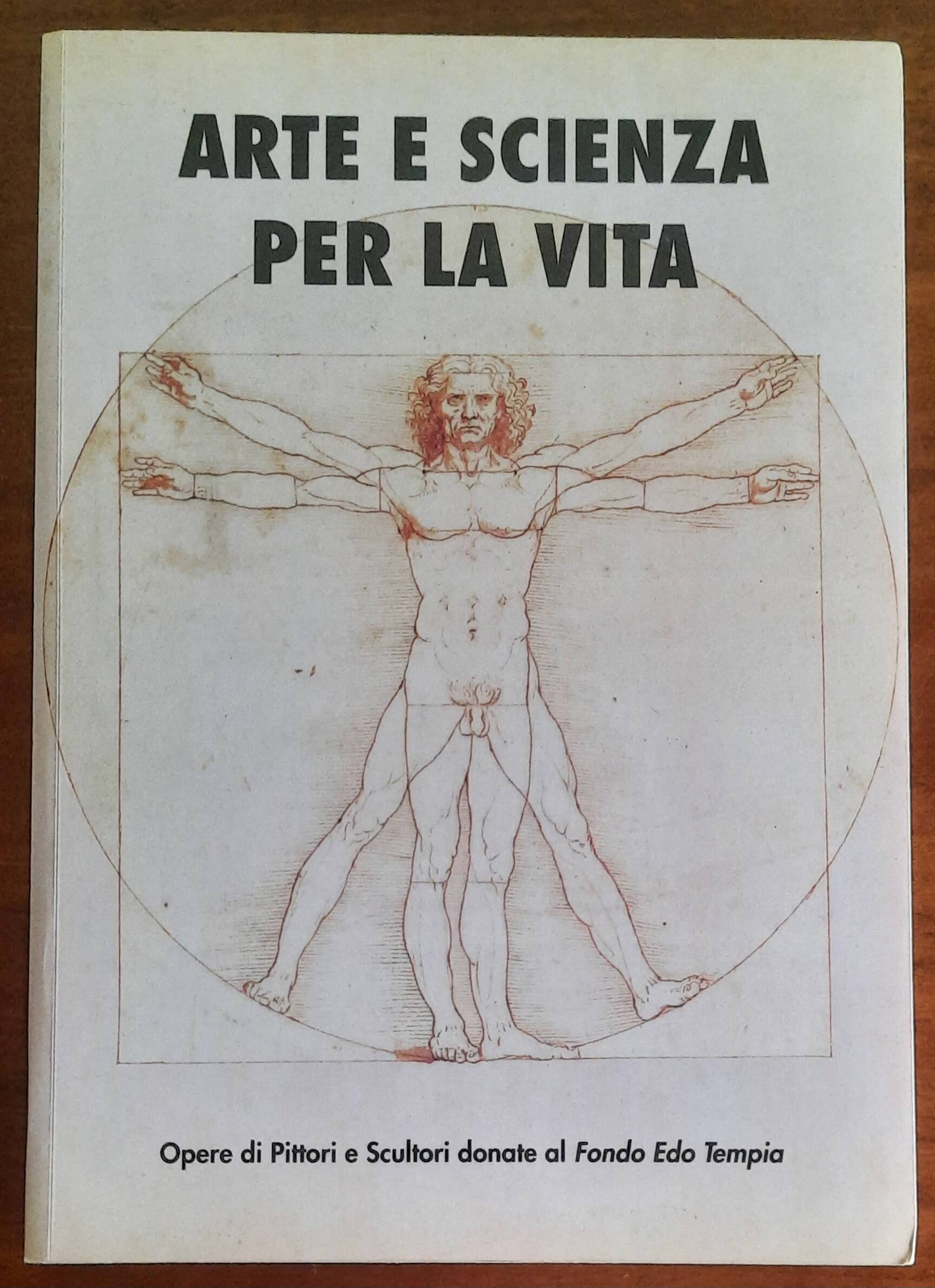 Arte e scienza per la vita. Opere di Pittori e Scultori donate al Fondo Edo Tempia