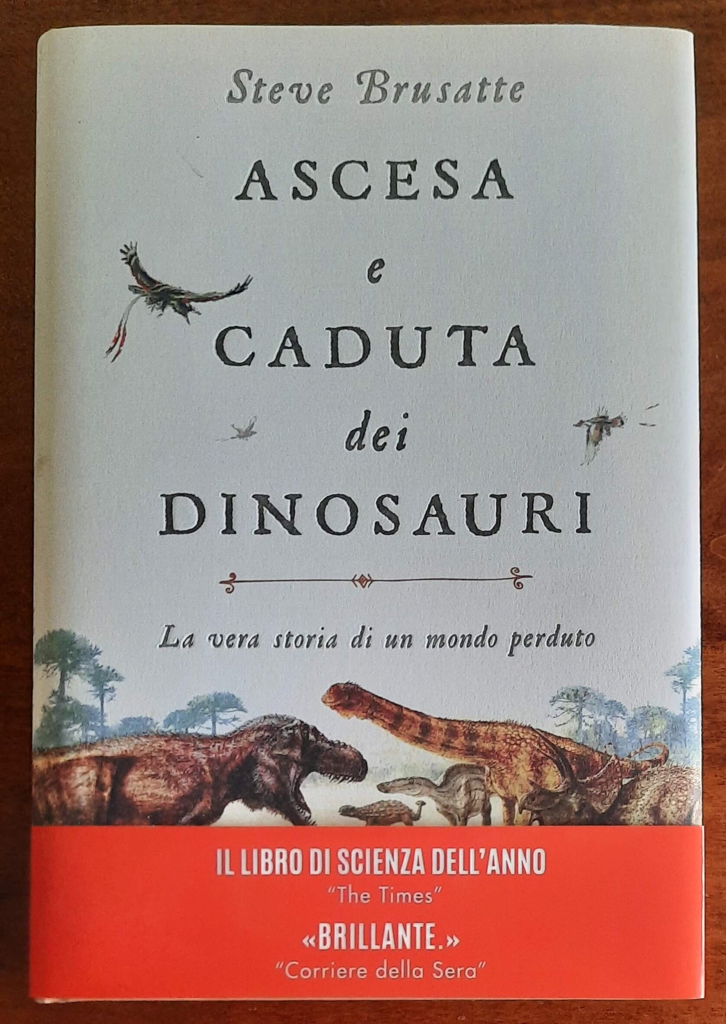 Ascesa e caduta dei dinosauri. La vera storia di un mondo perduto - UTET