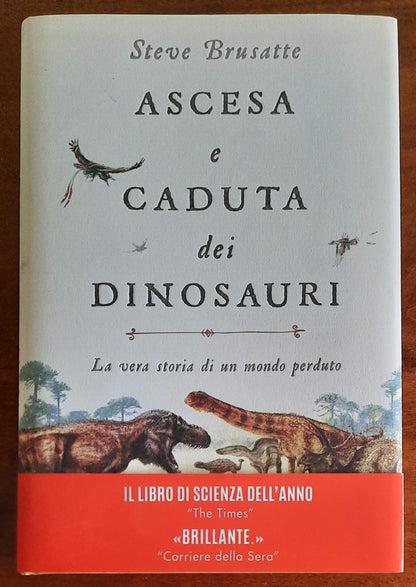 Ascesa e caduta dei dinosauri. La vera storia di un mondo perduto - UTET