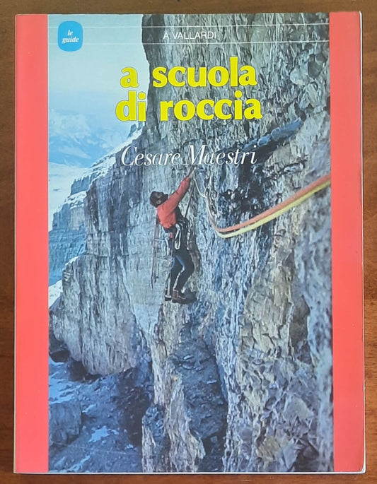 A scuola di roccia - di Cesare Maestri - Vallardi