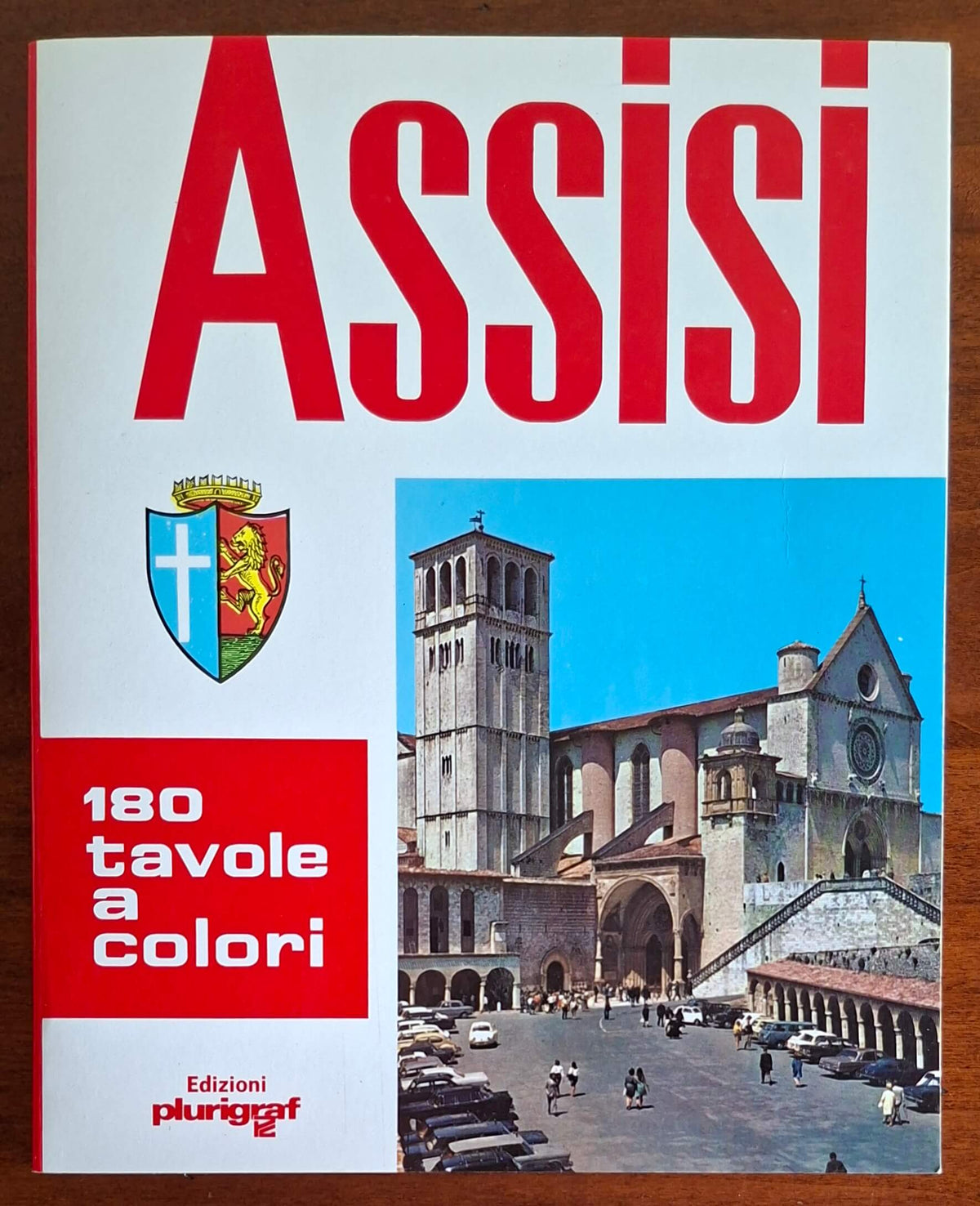 Assisi. Arte e Storia nei secoli - Edizioni Plurigraf
