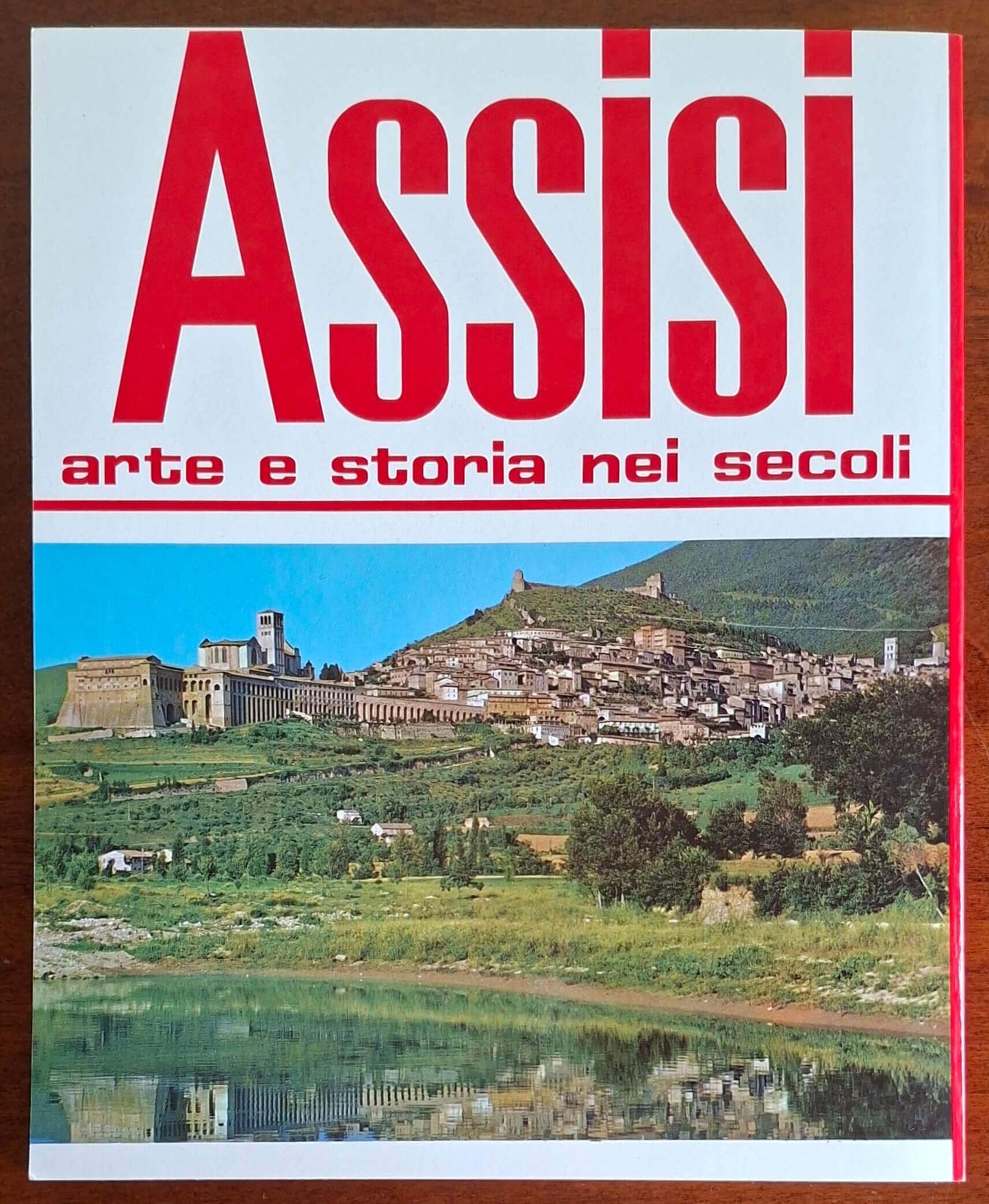 Assisi. Arte e Storia nei secoli - Edizioni Plurigraf