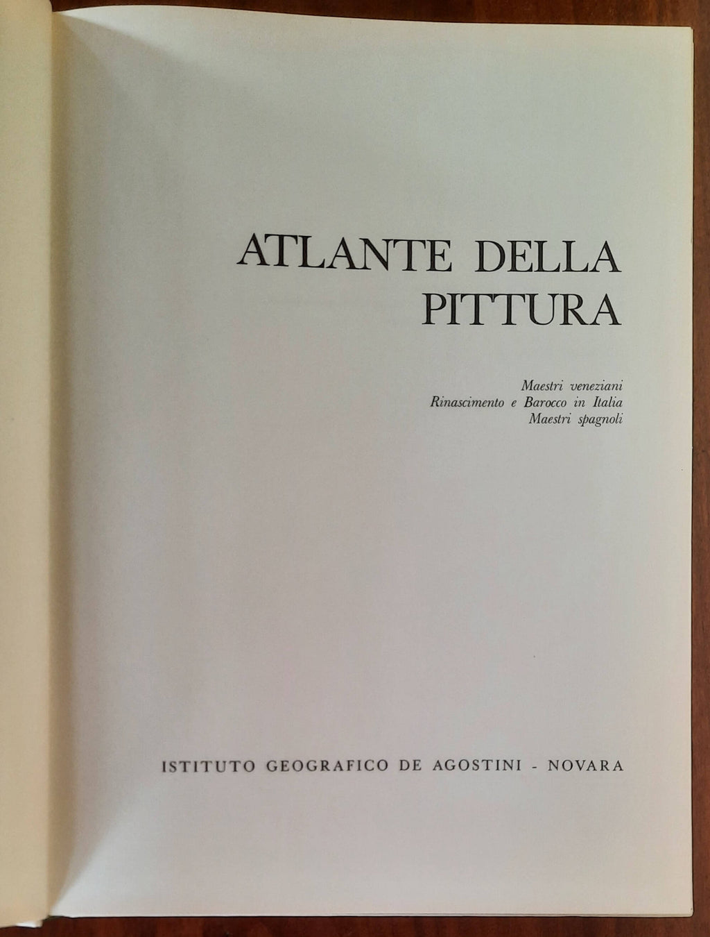 Atlante della pittura. Maestri Veneziani - Rinascimento e barocco in Italia - Maestri Spagnoli