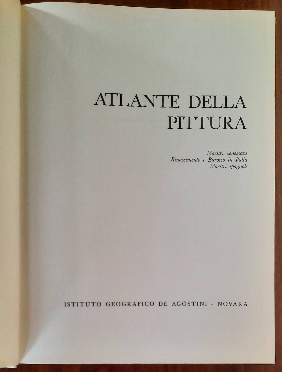 Atlante della pittura. Maestri Veneziani - Rinascimento e barocco in Italia - Maestri Spagnoli