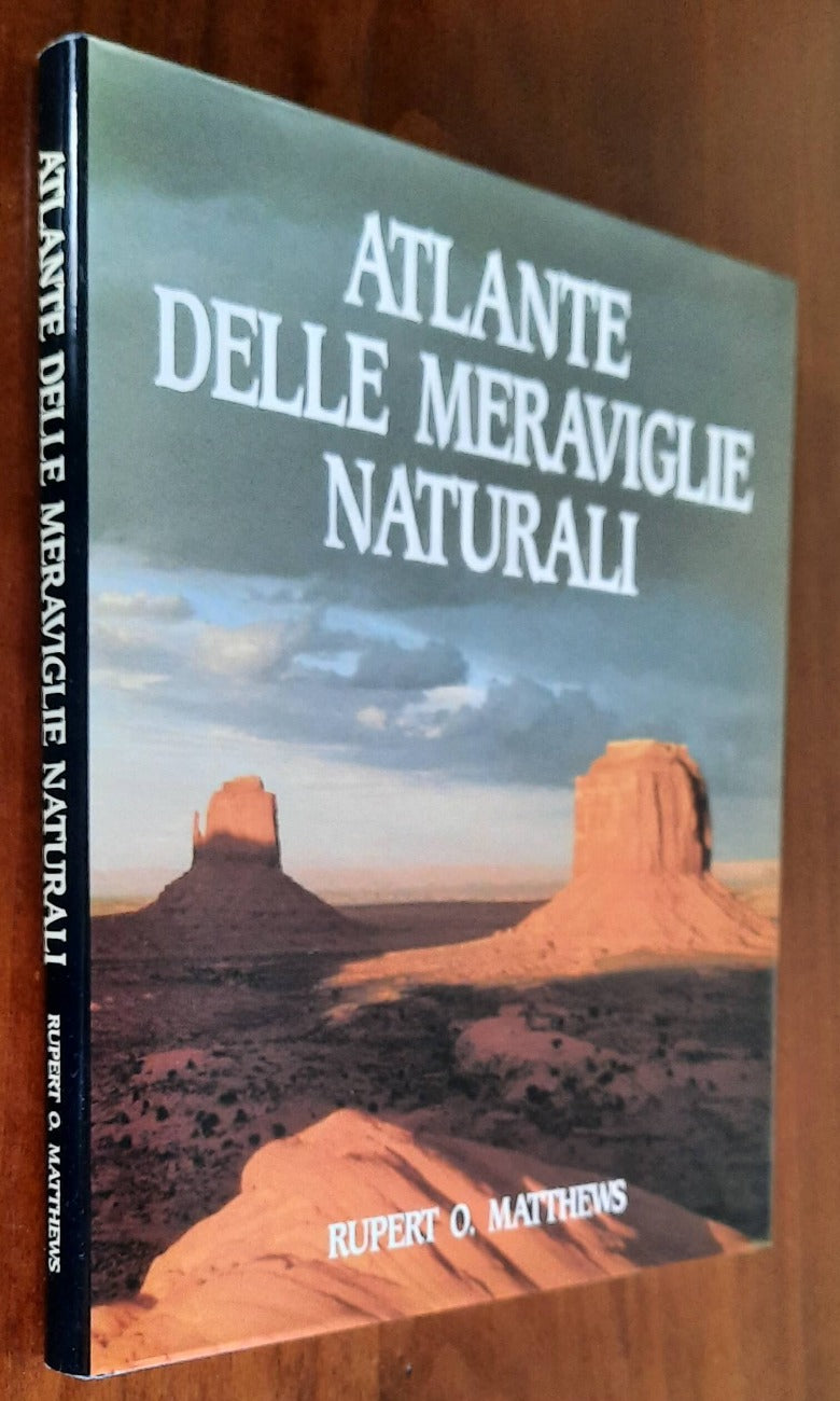 Atlante delle meraviglie naturali. Guida ai più spettacolari fenomeni naturali del mondo