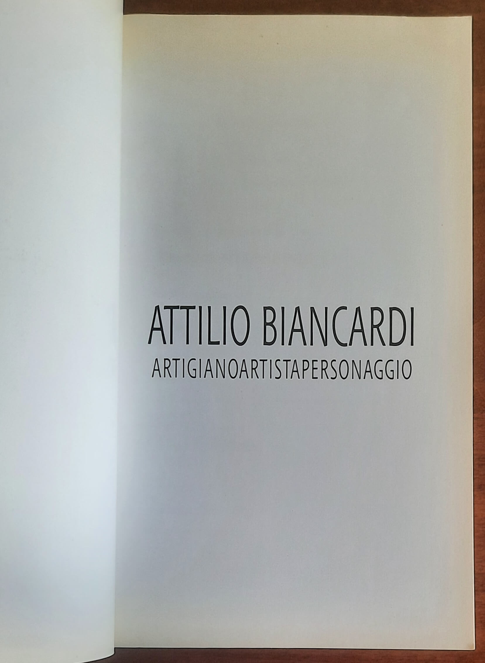 Attilio Biancardi. Artigiano, artista, personaggio - Tipolitografia Elle.esse