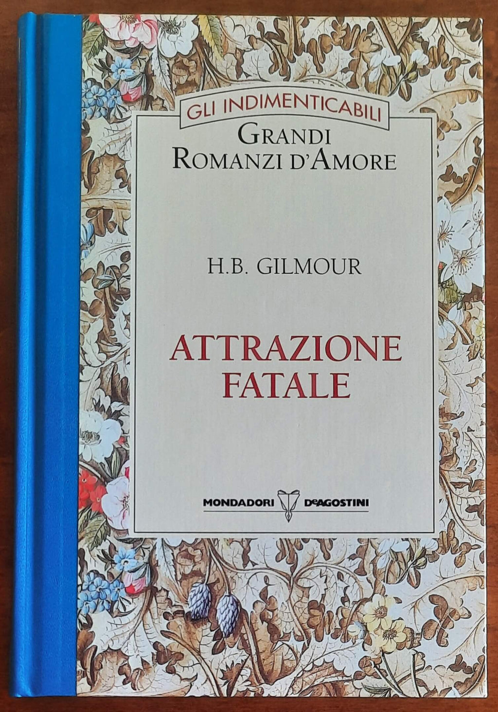 Attrazione fatale - di H.B. Gilmour - Mondadori - De Agostini