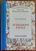 Attrazione fatale - di H.B. Gilmour - Mondadori - De Agostini