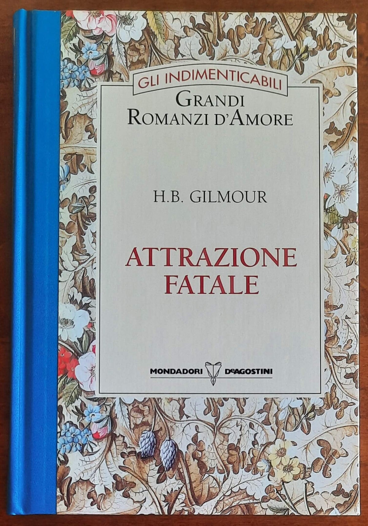 Attrazione fatale - di H.B. Gilmour - Mondadori - De Agostini