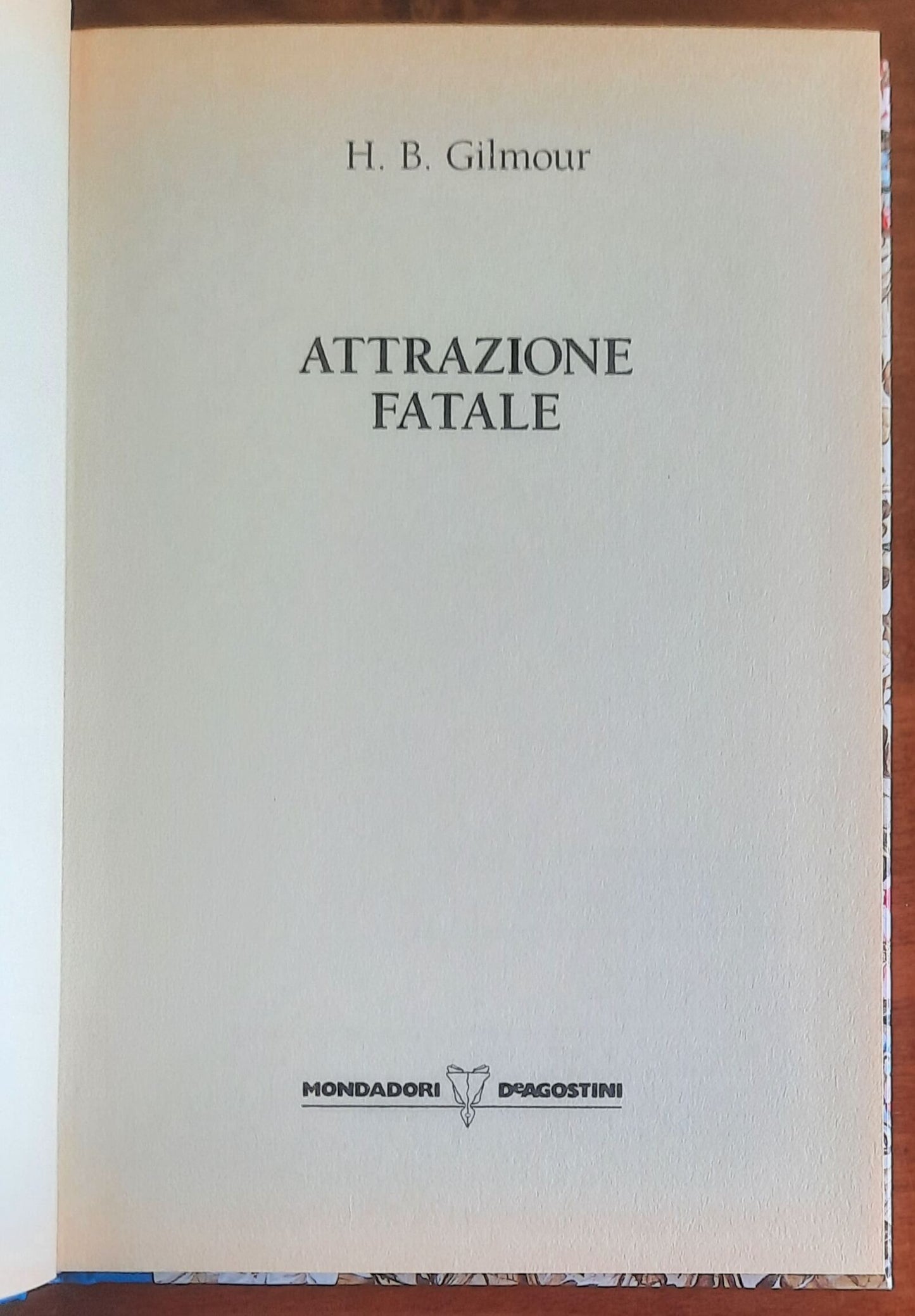 Attrazione fatale - di H.B. Gilmour - Mondadori - De Agostini