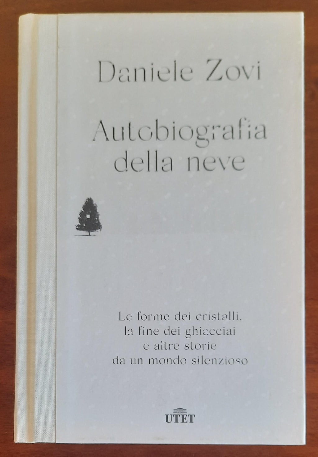 Autobiografia della neve. Le forme dei cristalli, la fine dei ghiacciai e altre storie da un mondo silenzioso