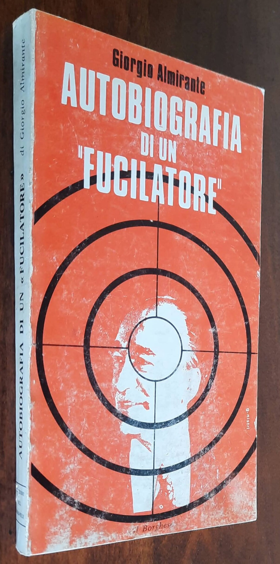 Autobiografia di un «fucilatore» - di Giorgio Almirante - Edizioni Del Borghese