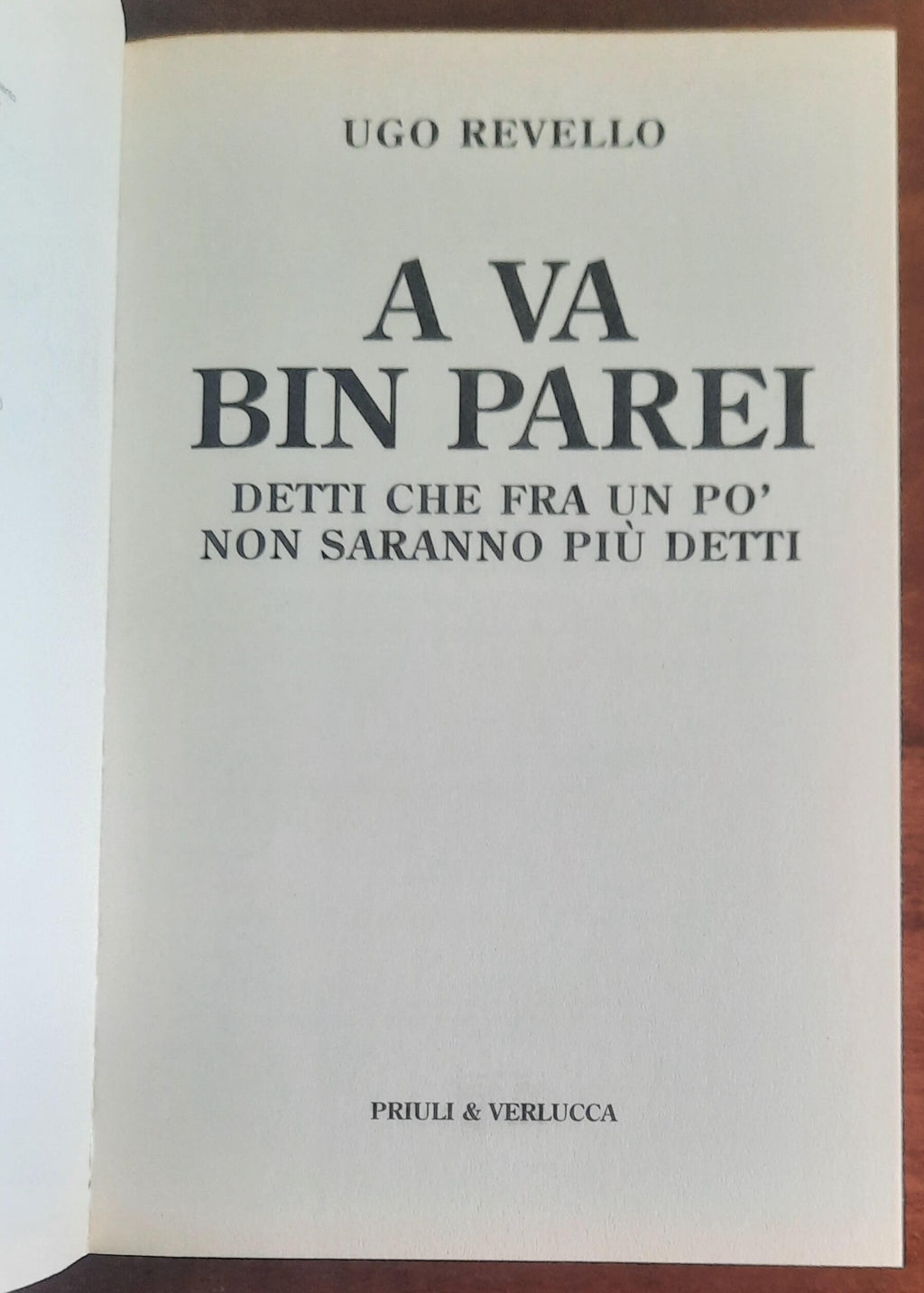 A va bin parei. Detti che fra un po’ non saranno più detti - di Ugo Revello
