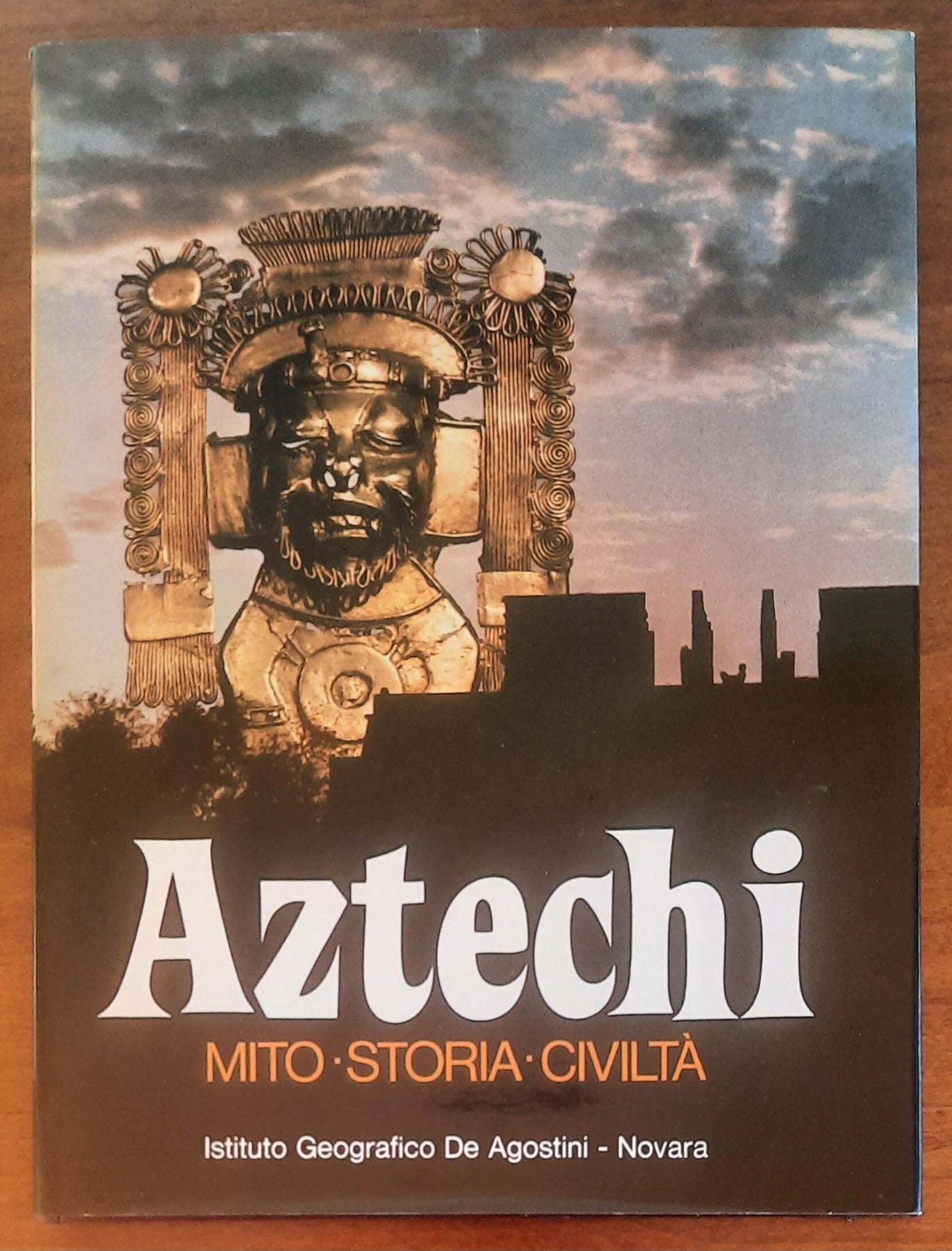 Aztechi. Mito. Storia. Civiltà - De Agostini