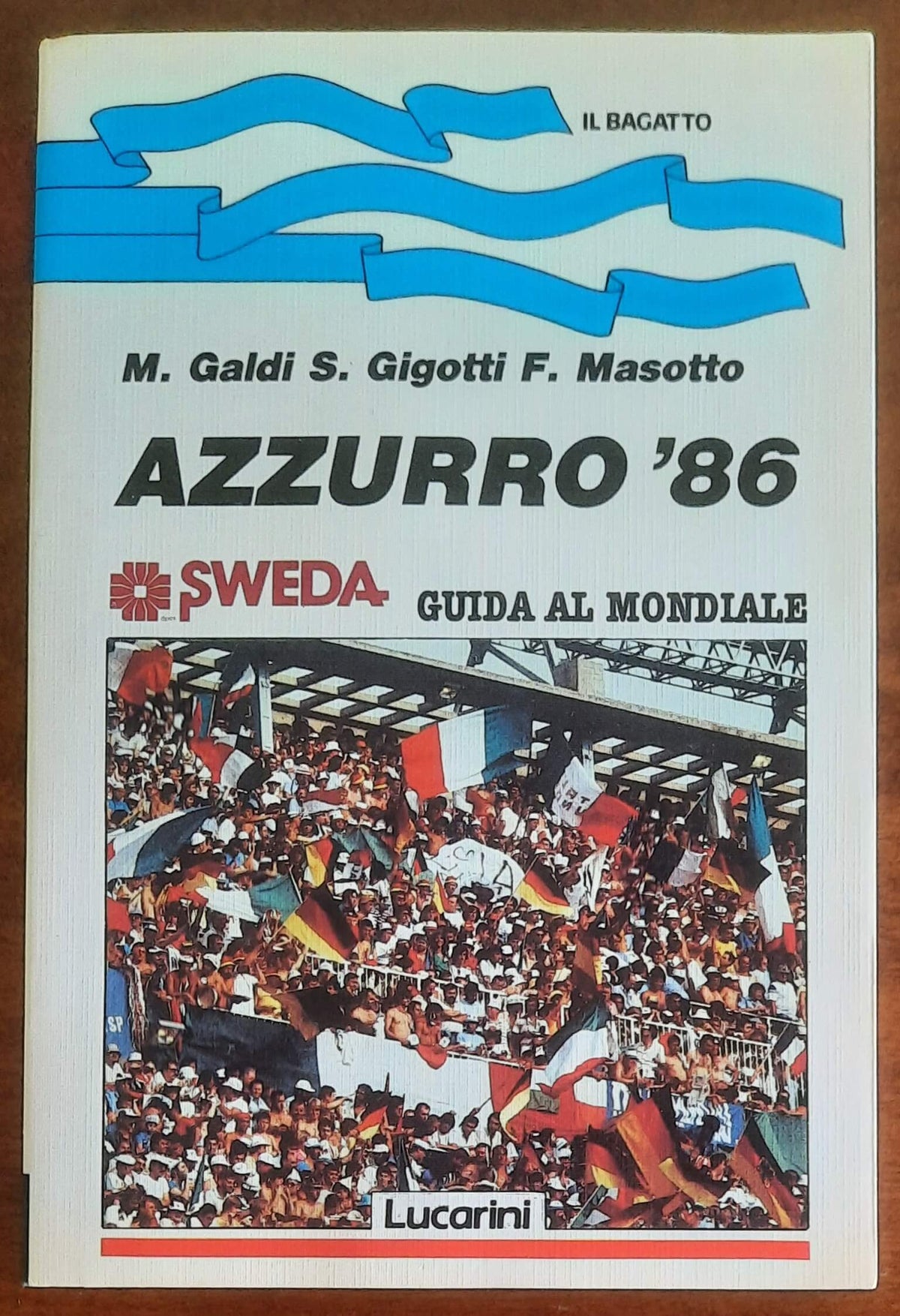 Azzurro ’86. Guida al Mondiale - Lucarini