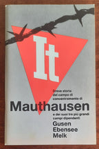 Breve storia del campo di concentramento di Mauthausen e dei suoi tre più grandi campi dipendenti: Gusen, Ebensee, Melk