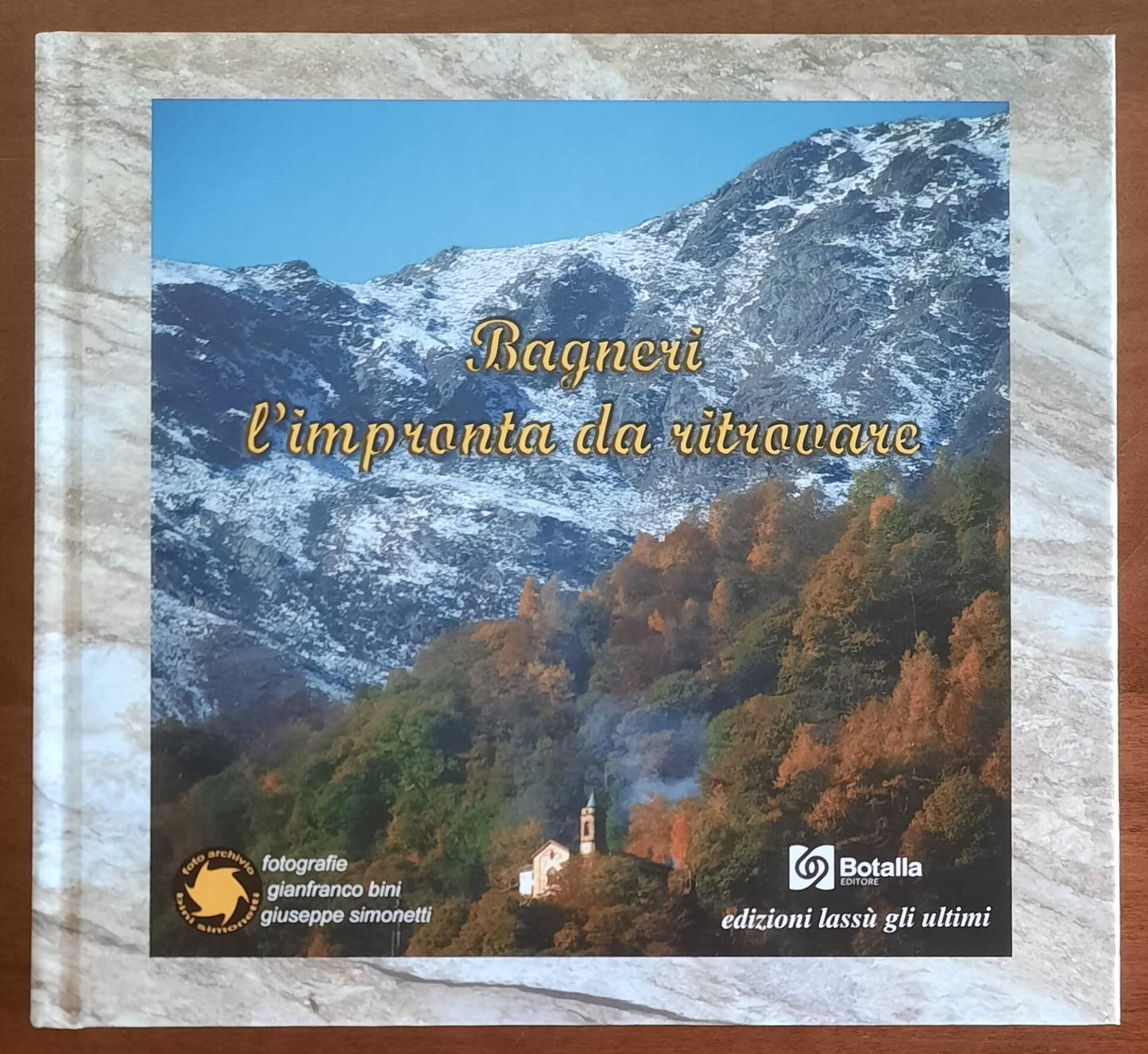 Bagneri l'impronta da ritrovare - Edizioni Lassù gli ultimi - Botalla Editore