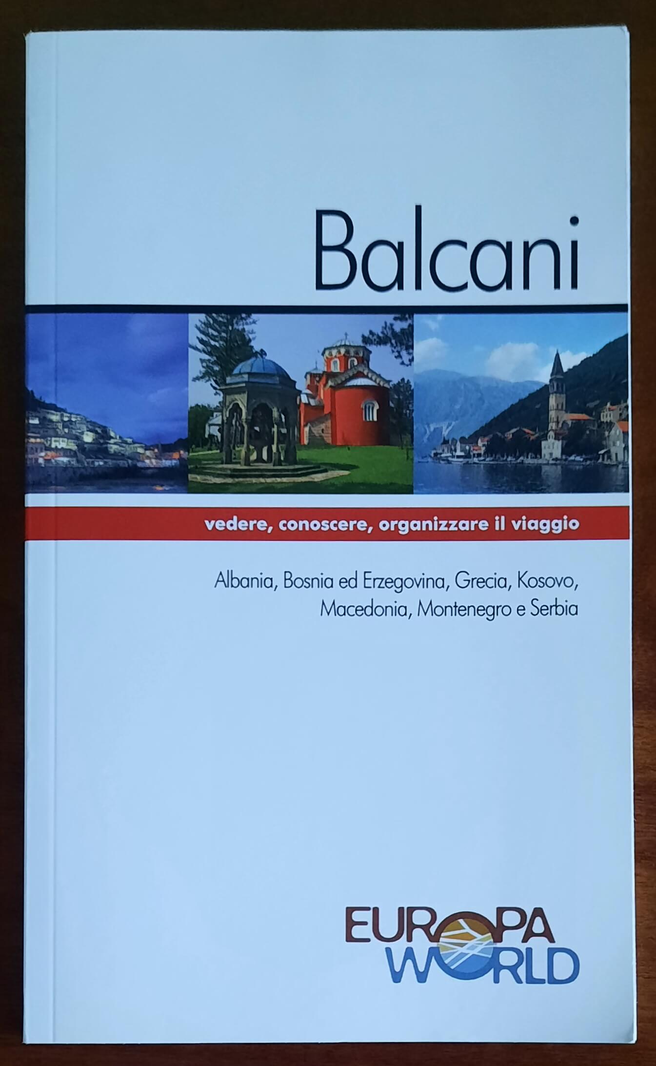 Balcani. Albania, Bosnia ed Erzegovina, Grecia, Kosovo, Macedonia, Montenegro e Serbia