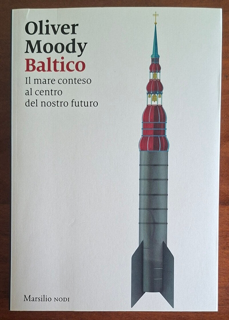 Baltico. Il mare conteso al centro del nostro futuro - Oliver Moody