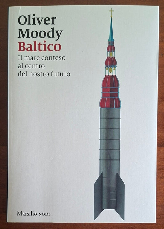 Baltico. Il mare conteso al centro del nostro futuro - Oliver Moody
